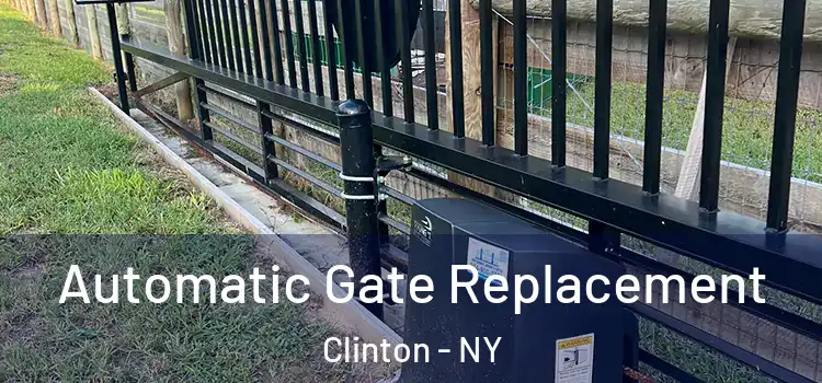  Automatic Gate Replacement Clinton - NY