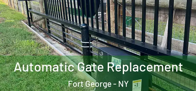  Automatic Gate Replacement Fort George - NY