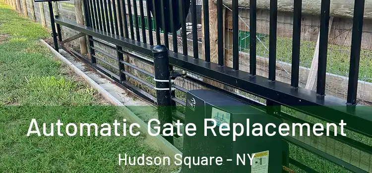  Automatic Gate Replacement Hudson Square - NY