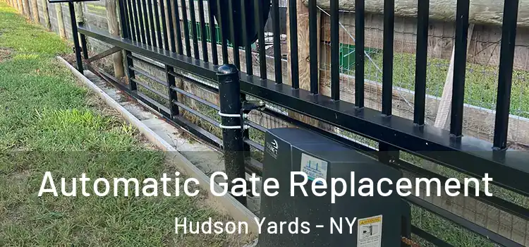  Automatic Gate Replacement Hudson Yards - NY