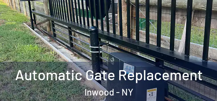  Automatic Gate Replacement Inwood - NY