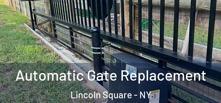  Automatic Gate Replacement Lincoln Square - NY