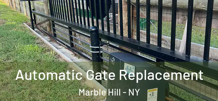  Automatic Gate Replacement Marble Hill - NY