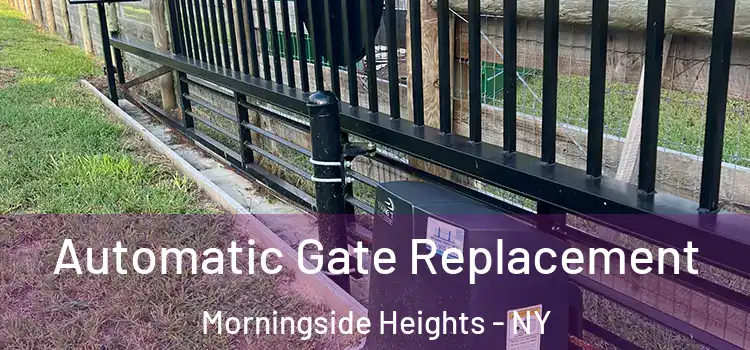 Automatic Gate Replacement Morningside Heights - NY