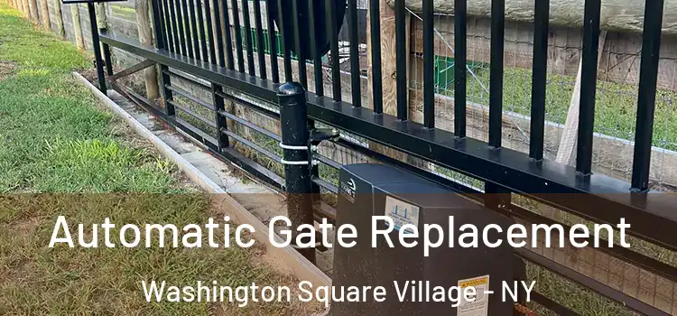  Automatic Gate Replacement Washington Square Village - NY