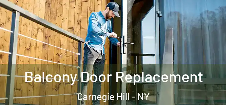  Balcony Door Replacement Carnegie Hill - NY
