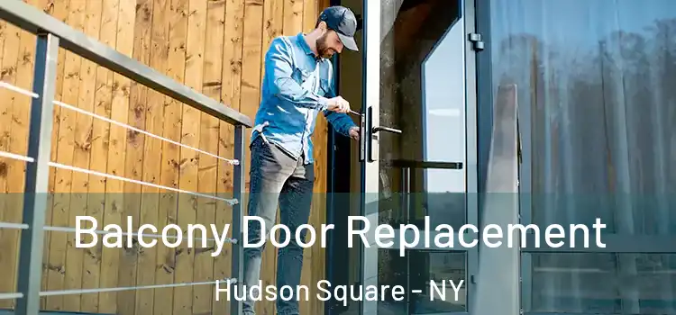  Balcony Door Replacement Hudson Square - NY