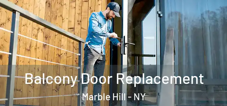  Balcony Door Replacement Marble Hill - NY