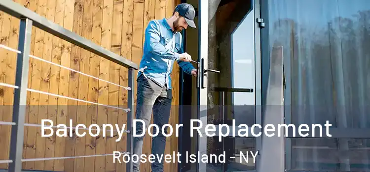  Balcony Door Replacement Roosevelt Island - NY