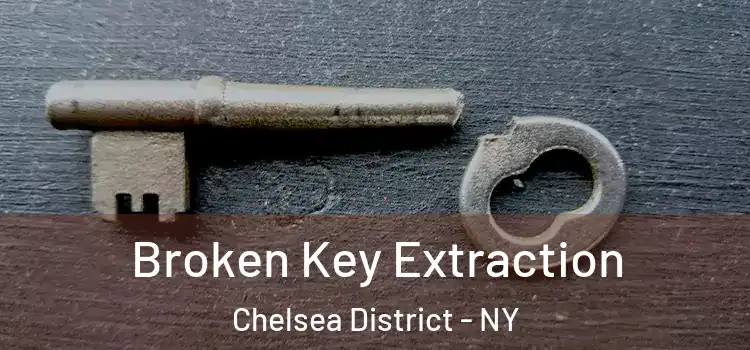  Broken Key Extraction Chelsea District - NY