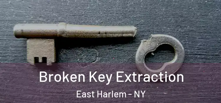  Broken Key Extraction East Harlem - NY