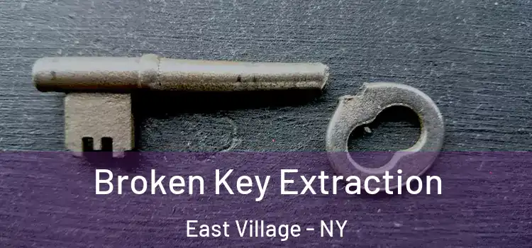  Broken Key Extraction East Village - NY