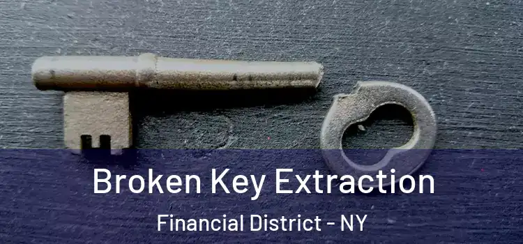  Broken Key Extraction Financial District - NY