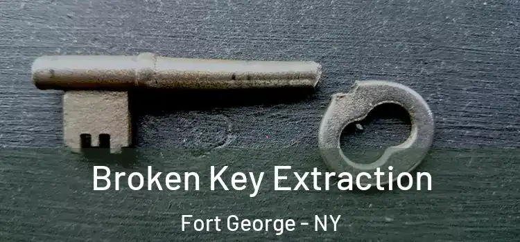  Broken Key Extraction Fort George - NY