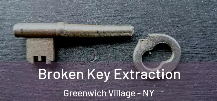 Broken Key Extraction Greenwich Village - NY