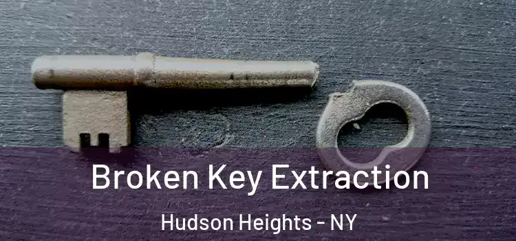  Broken Key Extraction Hudson Heights - NY