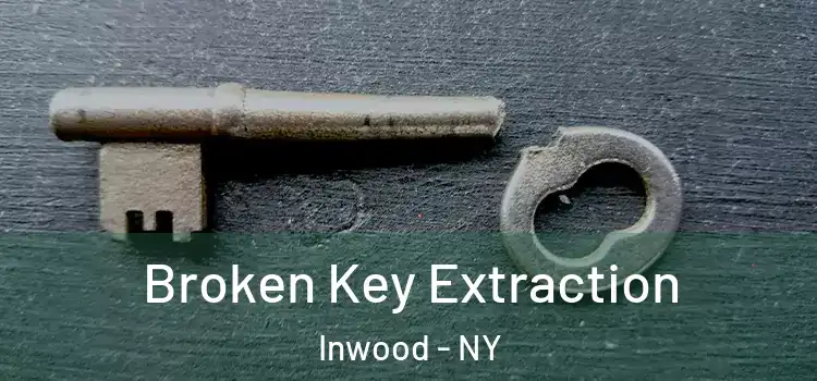  Broken Key Extraction Inwood - NY