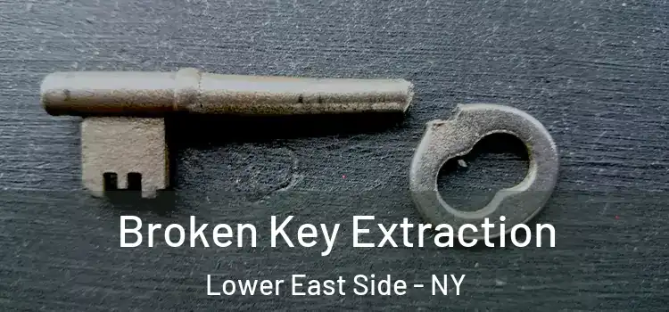  Broken Key Extraction Lower East Side - NY