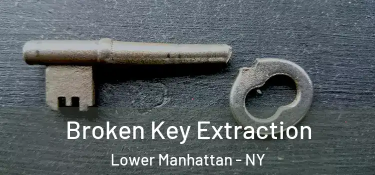  Broken Key Extraction Lower Manhattan - NY