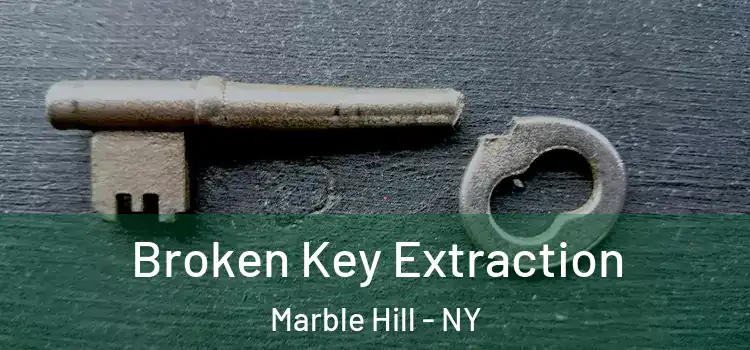  Broken Key Extraction Marble Hill - NY