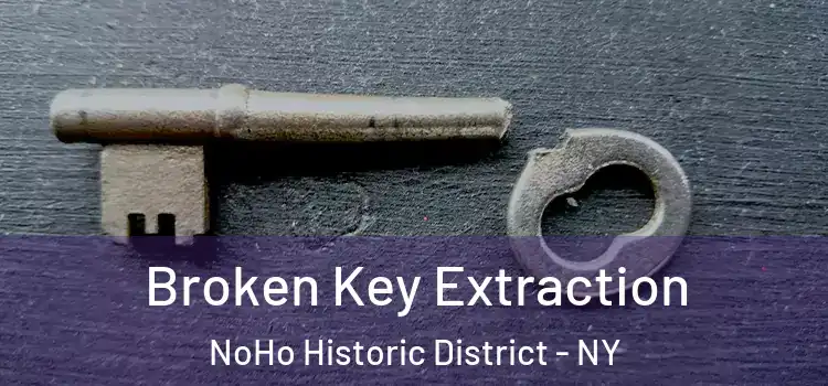  Broken Key Extraction NoHo Historic District - NY