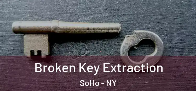 Broken Key Extraction SoHo - NY