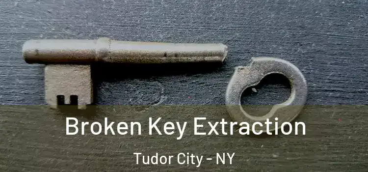 Broken Key Extraction Tudor City - NY