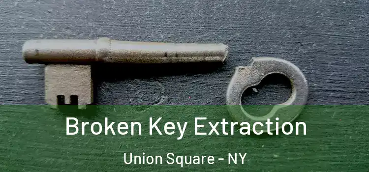  Broken Key Extraction Union Square - NY