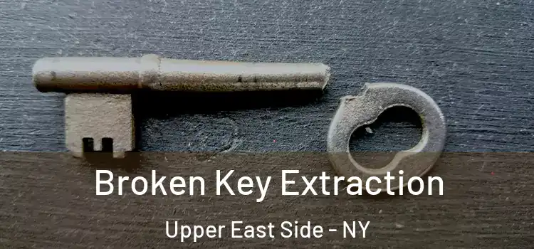  Broken Key Extraction Upper East Side - NY