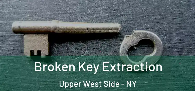  Broken Key Extraction Upper West Side - NY