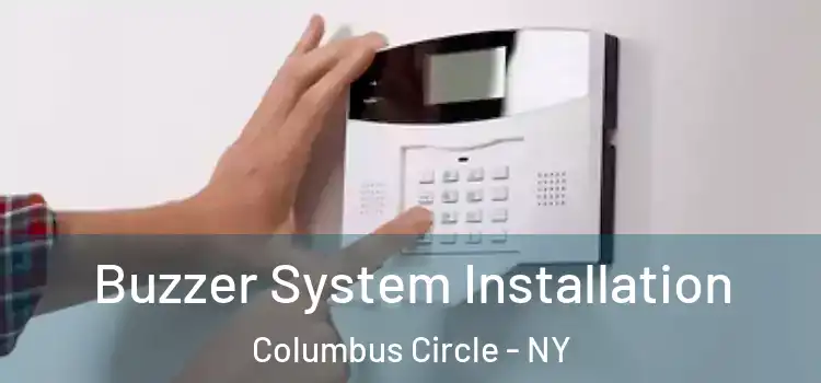 Buzzer System Installation Columbus Circle - NY