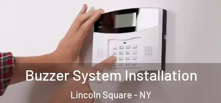  Buzzer System Installation Lincoln Square - NY