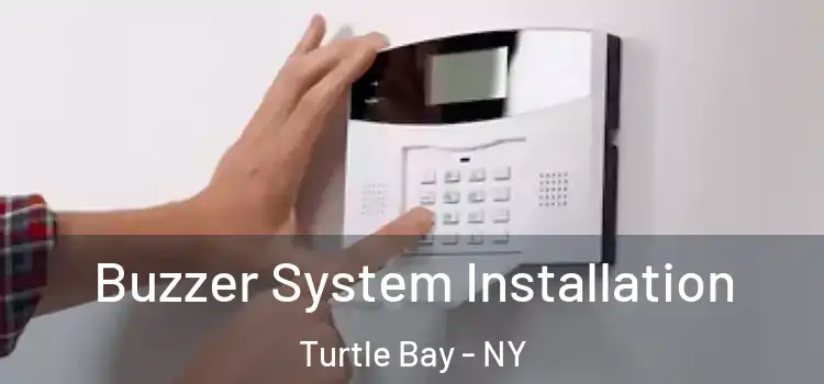  Buzzer System Installation Turtle Bay - NY