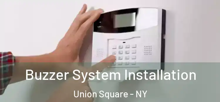  Buzzer System Installation Union Square - NY