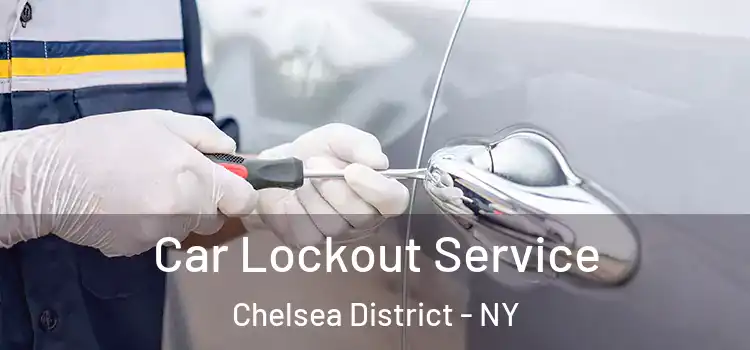  Car Lockout Service Chelsea District - NY