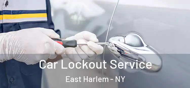  Car Lockout Service East Harlem - NY