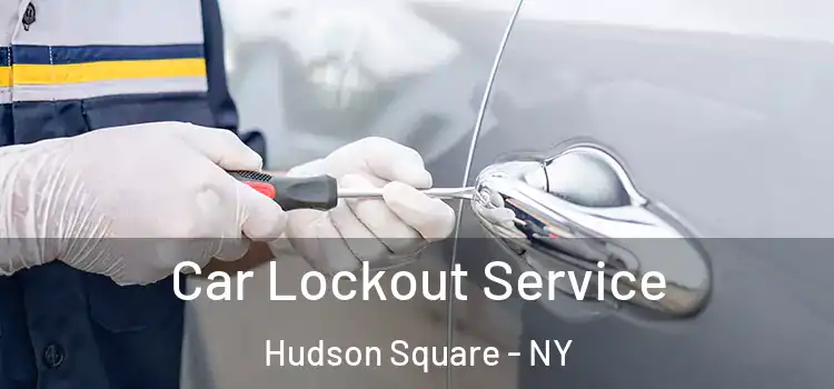  Car Lockout Service Hudson Square - NY