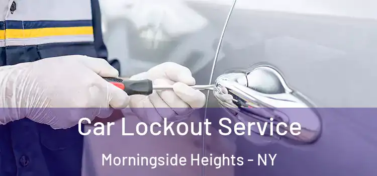  Car Lockout Service Morningside Heights - NY