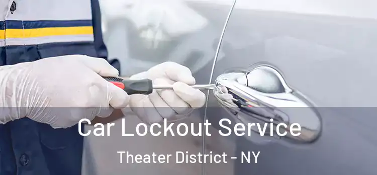  Car Lockout Service Theater District - NY