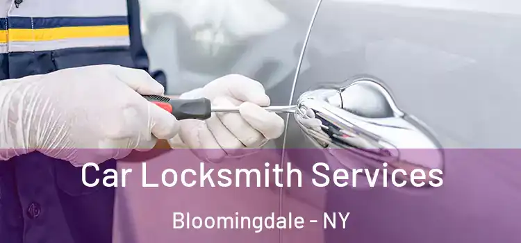 Car Locksmith Services Bloomingdale - NY