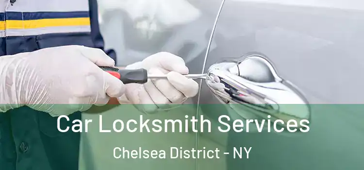  Car Locksmith Services Chelsea District - NY