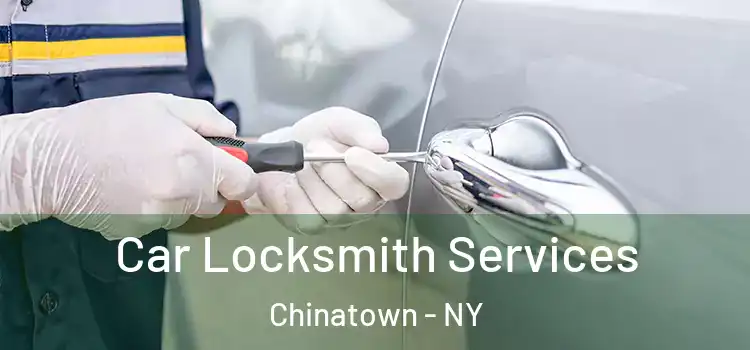  Car Locksmith Services Chinatown - NY