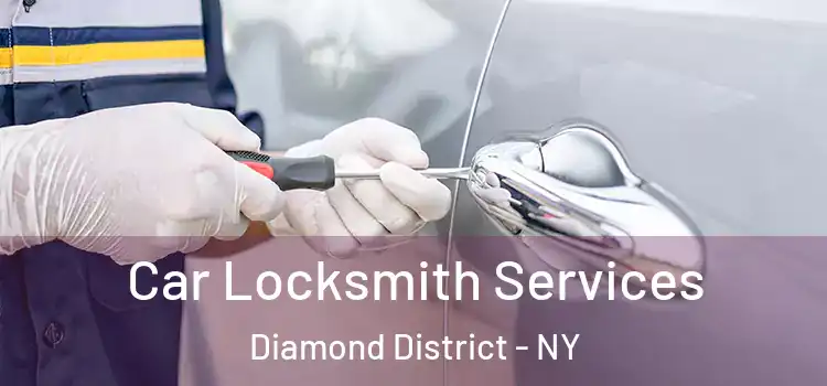  Car Locksmith Services Diamond District - NY