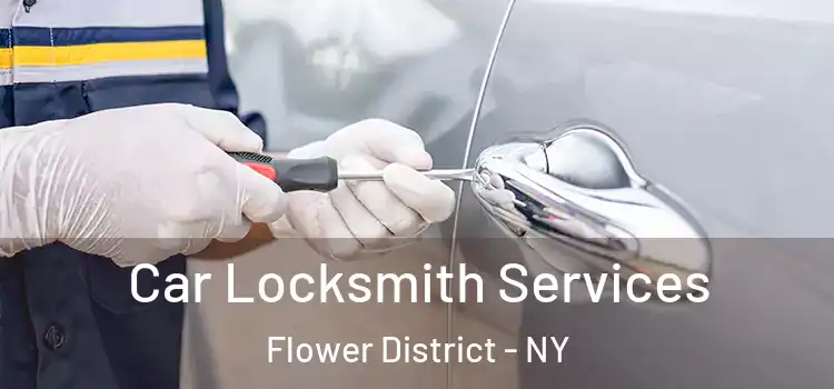  Car Locksmith Services Flower District - NY