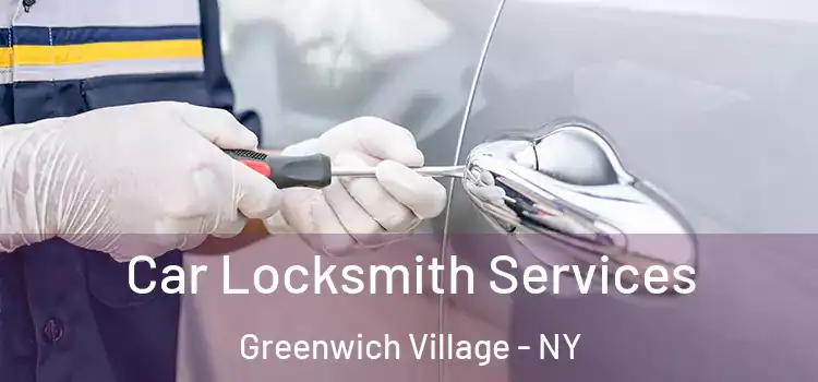  Car Locksmith Services Greenwich Village - NY