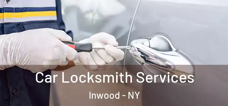 Car Locksmith Services Inwood - NY