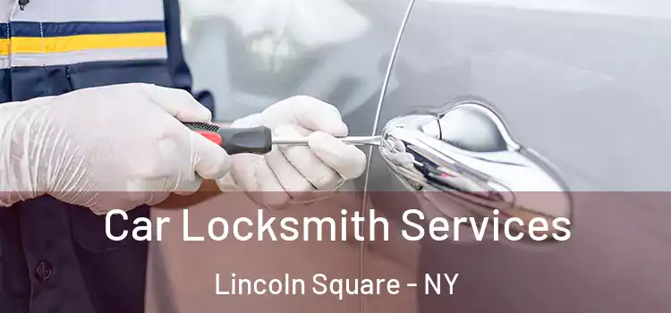  Car Locksmith Services Lincoln Square - NY