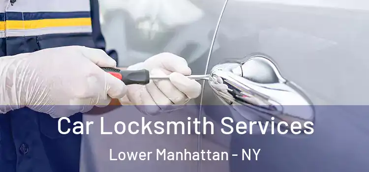  Car Locksmith Services Lower Manhattan - NY