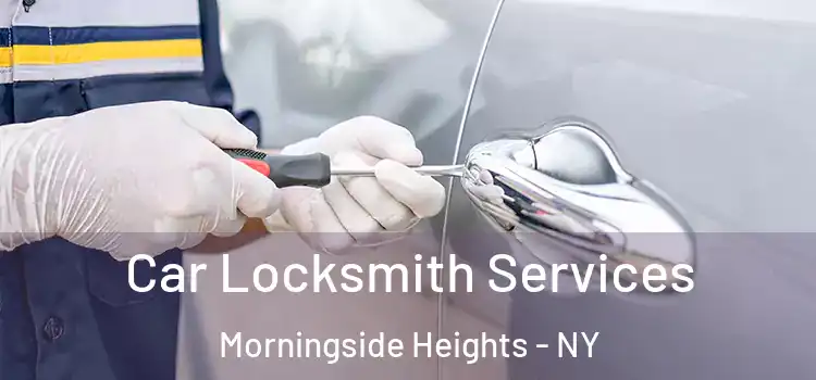  Car Locksmith Services Morningside Heights - NY