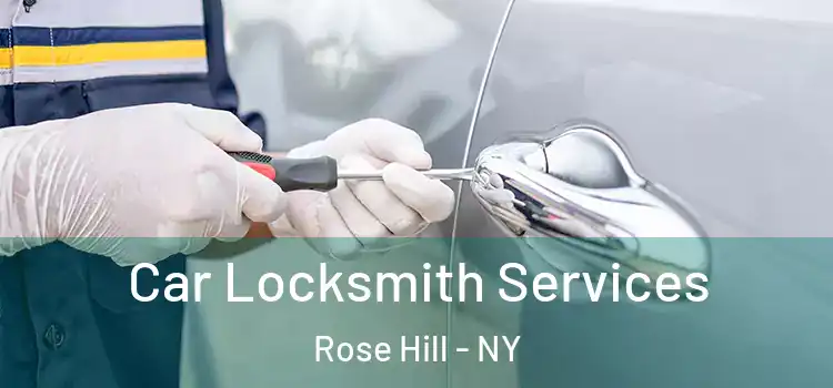 Car Locksmith Services Rose Hill - NY